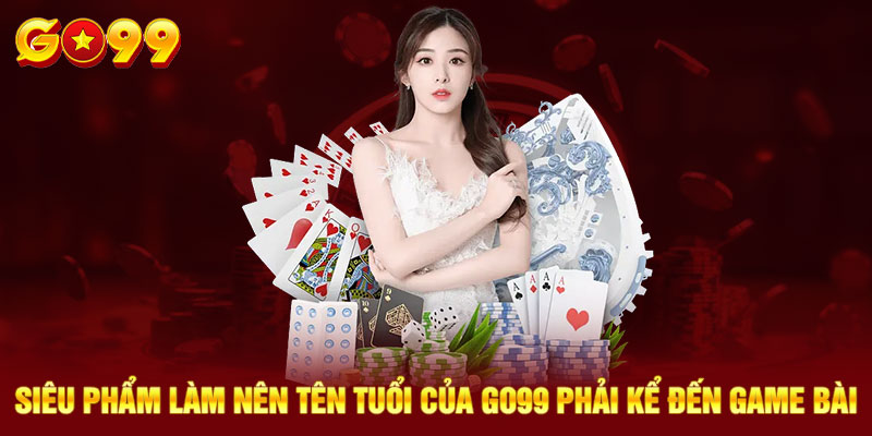 GO99- Sảnh game bài xanh chín, sảnh live casino uy tín