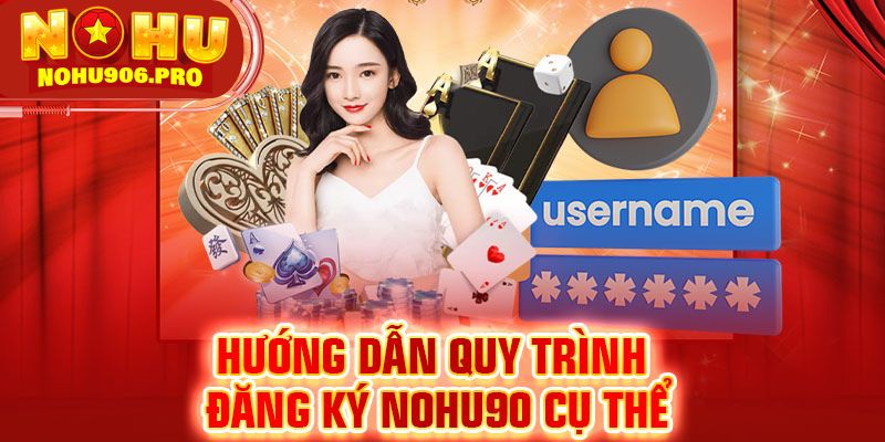 Hướng dẫn quy trình đăng ký NOHU90 chính xác