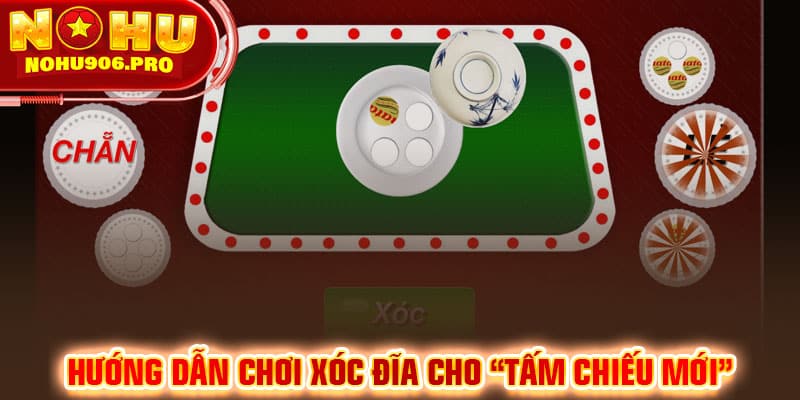 Hướng dẫn chơi xóc đĩa cho “tấm chiếu mới”